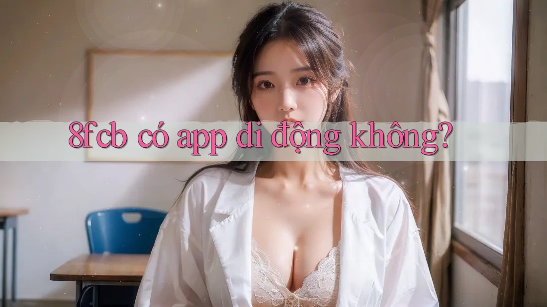 8fcb có app di động không?