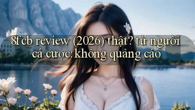 8fcb review (2026) thật từ người cá cược không quảng cáo