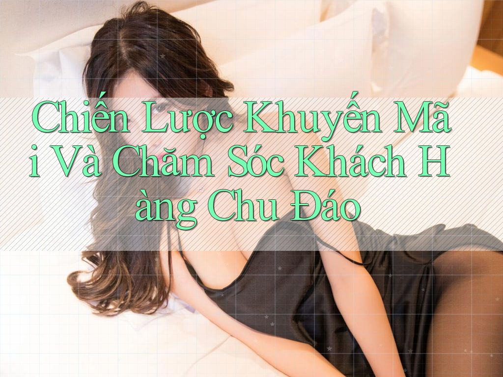 Chiến Lược Khuyến Mãi Và Chăm Sóc Khách Hàng Chu Đáo
