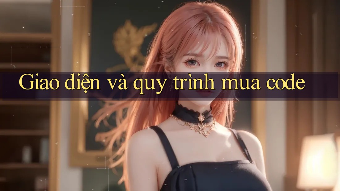 Giao diện và quy trình mua code Giao diện và quy trình mua code