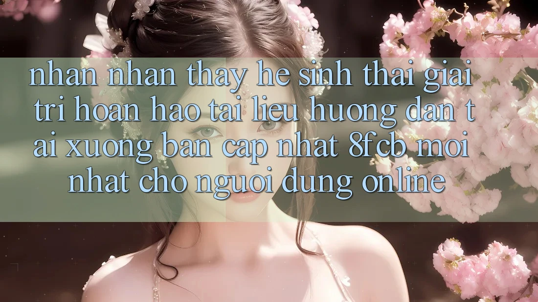 Nhận nhận thấy Hệ Sinh Thái Giải Trí Hoàn hảo: Tài liệu hướng dẫn Tải xuống Bản Cập Nhật 8fcb Mới Nhất Cho Người dùng Online Nhận nhận thấy Hệ Sinh Thái Giải Trí Hoàn hảo: Tài liệu hướng dẫn Tải xuống Bản Cập Nhật 8fcb Mới Nhất Cho Người dùng Online