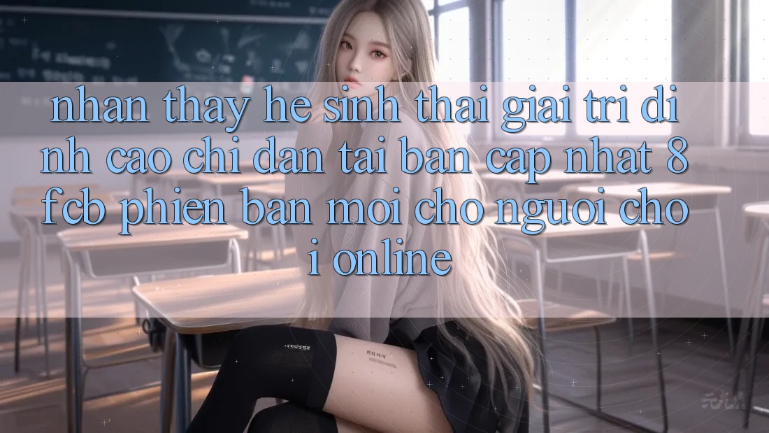 Nhận thấy Hệ Sinh Thái Giải Trí Đỉnh Cao: Chỉ dẫn Tải Bản Cập Nhật 8fcb Phiên bản mới Cho Người Chơi Online Nhận thấy Hệ Sinh Thái Giải Trí Đỉnh Cao: Chỉ dẫn Tải Bản Cập Nhật 8fcb Phiên bản mới Cho Người Chơi Online