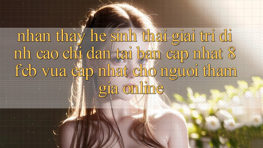 Nhận thấy Hệ Sinh Thái Giải Trí Đỉnh Cao: Chỉ dẫn Tải Bản Cập Nhật 8fcb Vừa cập nhật Cho Người tham gia Online Nhận thấy Hệ Sinh Thái Giải Trí Đỉnh Cao: Chỉ dẫn Tải Bản Cập Nhật 8fcb Vừa cập nhật Cho Người tham gia Online