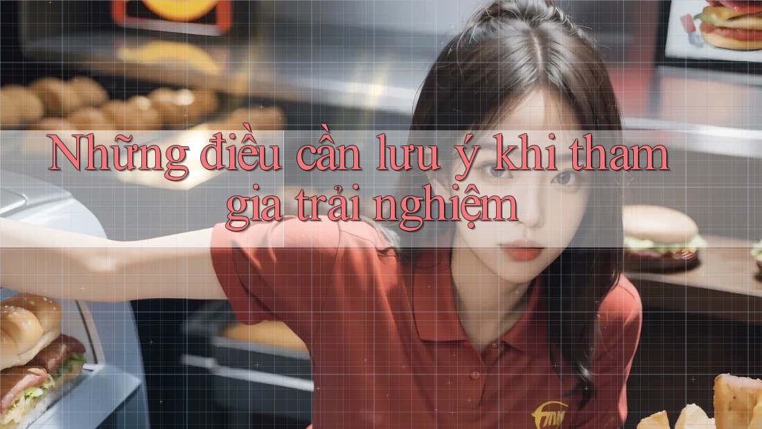 Những Điều Cần Lưu Ý Khi Tham Gia Trải Nghiệm Những Điều Cần Lưu Ý Khi Tham Gia Trải Nghiệm