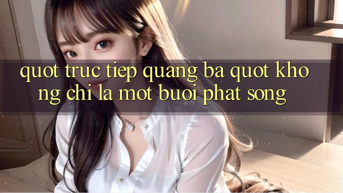 " Trực Tiếp Quảng Bá" Không Chỉ Là Một Buổi Phát Sóng " Trực Tiếp Quảng Bá" Không Chỉ Là Một Buổi Phát Sóng