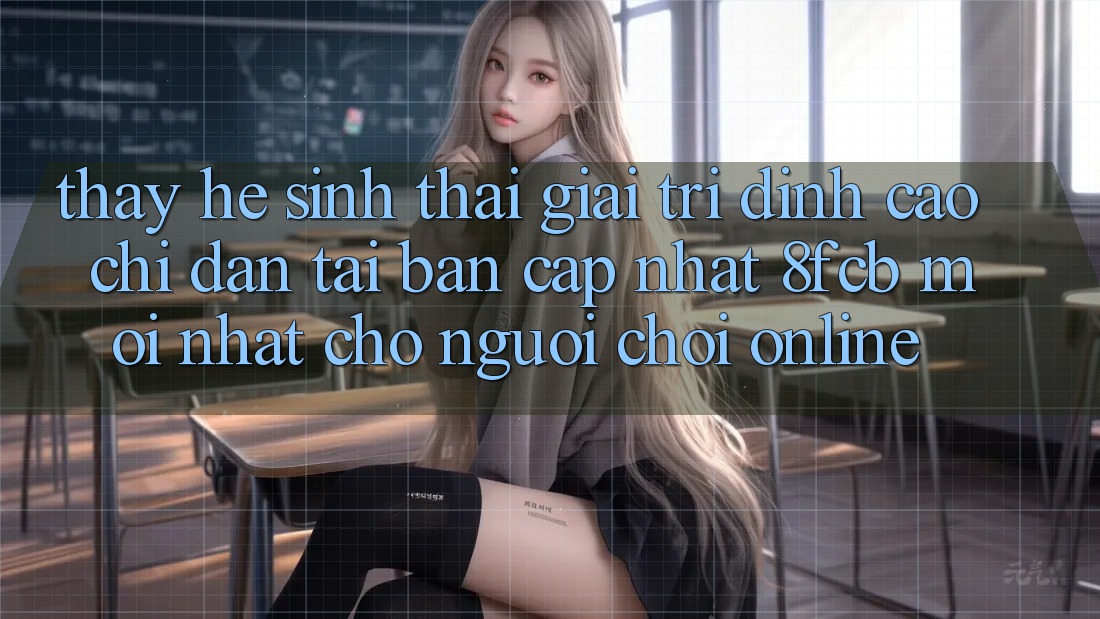 Thấy Hệ Sinh Thái Giải Trí Đỉnh Cao: Chỉ dẫn Tải Bản Cập Nhật 8fcb Mới Nhất Cho Người Chơi Online Thấy Hệ Sinh Thái Giải Trí Đỉnh Cao: Chỉ dẫn Tải Bản Cập Nhật 8fcb Mới Nhất Cho Người Chơi Online