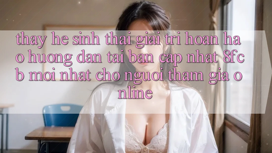 Thấy Hệ Sinh Thái Giải Trí Hoàn hảo: Hướng Dẫn Tải Bản Cập Nhật 8fcb Mới Nhất Cho Người tham gia Online Thấy Hệ Sinh Thái Giải Trí Hoàn hảo: Hướng Dẫn Tải Bản Cập Nhật 8fcb Mới Nhất Cho Người tham gia Online