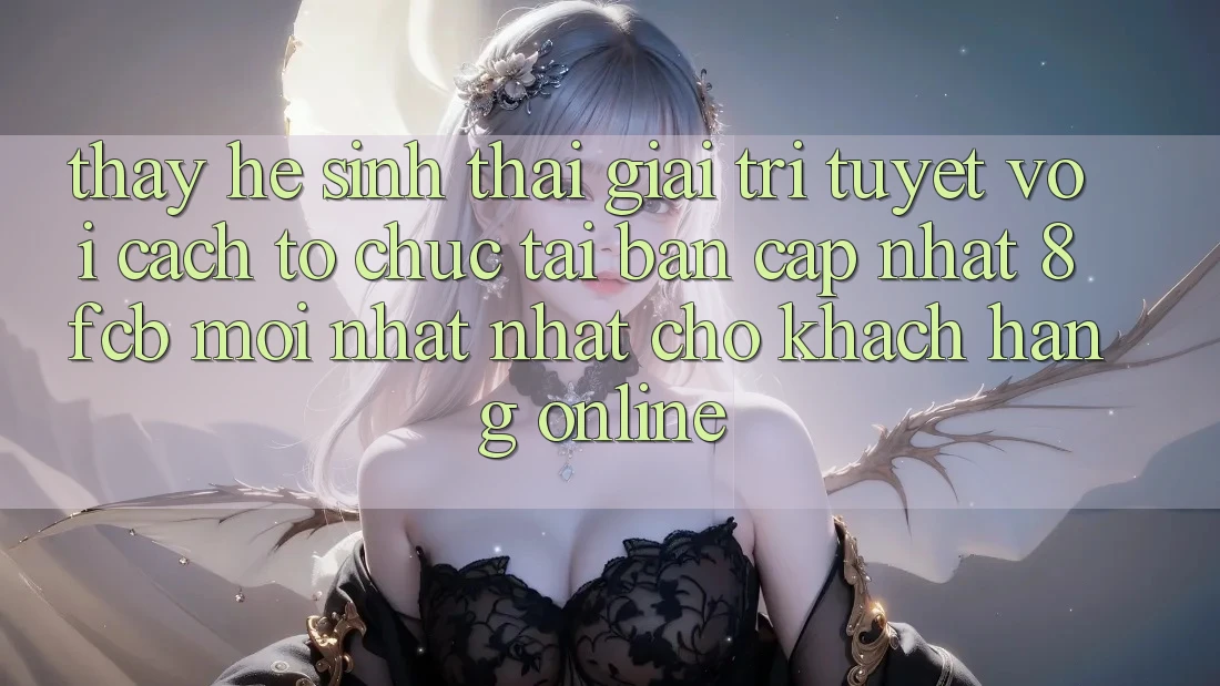 Thấy Hệ Sinh Thái Giải Trí Tuyệt vời: Cách tổ chức Tải Bản Cập Nhật 8fcb Mới nhất Nhất Cho Khách hàng Online Thấy Hệ Sinh Thái Giải Trí Tuyệt vời: Cách tổ chức Tải Bản Cập Nhật 8fcb Mới nhất Nhất Cho Khách hàng Online