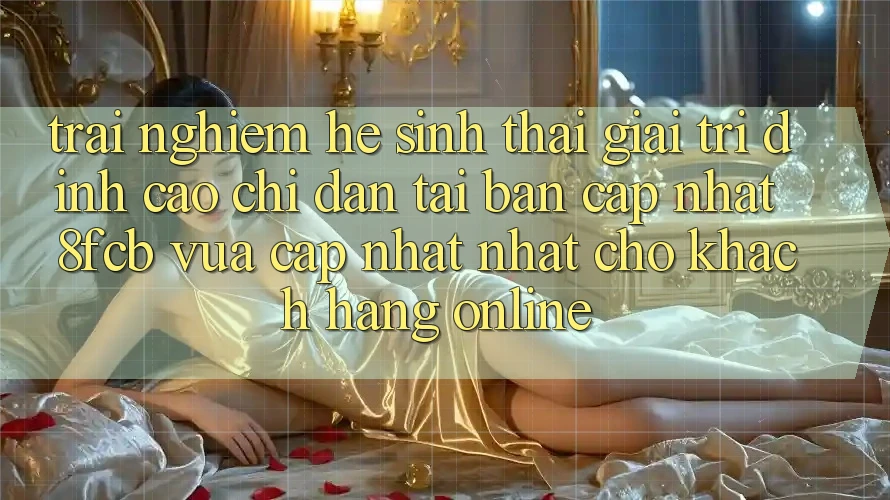 Trải Nghiệm Hệ Sinh Thái Giải Trí Đỉnh Cao: Chỉ dẫn Tải Bản Cập Nhật 8fcb Vừa cập nhật Nhất Cho Khách hàng Online Trải Nghiệm Hệ Sinh Thái Giải Trí Đỉnh Cao: Chỉ dẫn Tải Bản Cập Nhật 8fcb Vừa cập nhật Nhất Cho Khách hàng Online