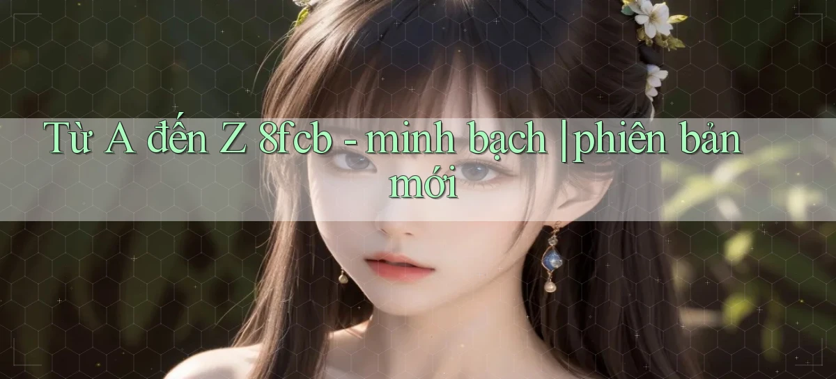 Từ A đến Z 8fcb   minh bạch phiên bản mới